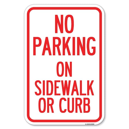 Signmission No Parking on Sidewalk or Curb Heavy-Gauge Aluminum Sign, 12" x 18", A-1218-23694 A-1218-23694